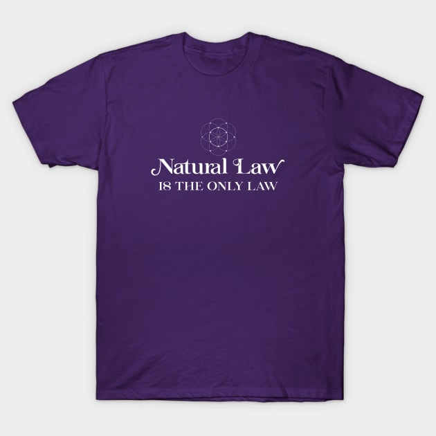 Natural Law is the Only Law T-Shirt by Immunitee